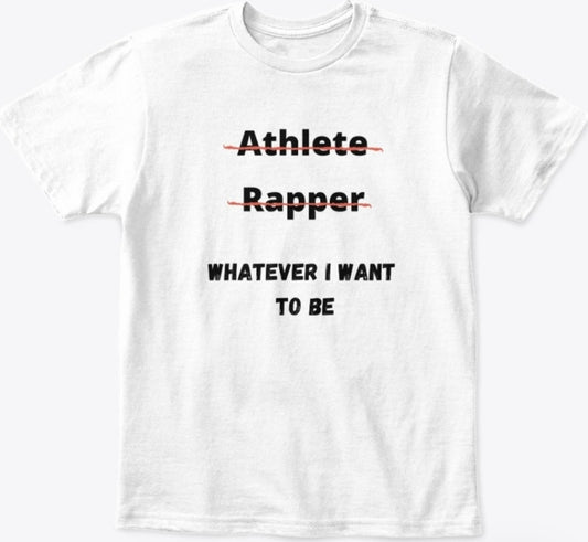 What I Want To Be- T-Shirt