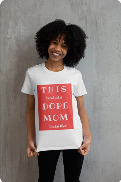 What a Dope MOM looks like